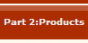 Part 2:Products